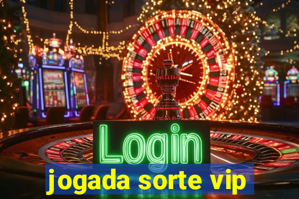 jogada sorte vip